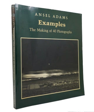 Item #147669 EXAMPLES The Making of 40 Photographs. Ansel Adams