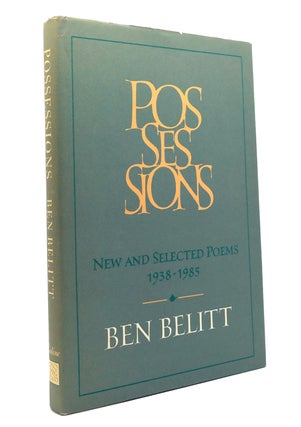 Item #147983 POSSESSIONS New and Selected Poems, 1938-1985. Ben Belitt