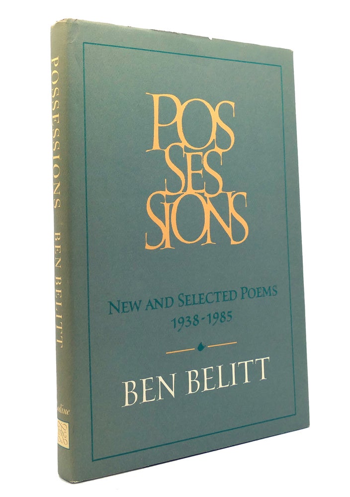 Item #147983 POSSESSIONS New and Selected Poems, 1938-1985. Ben Belitt.