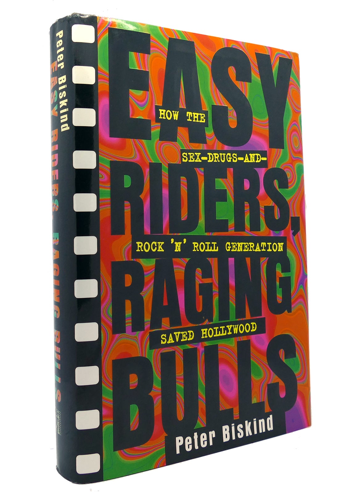 EASY RIDERS RAGING BULLS How the SexDrugsAnd Rock 'N Roll Generation