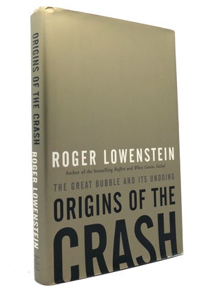 Item #148607 ORIGINS OF THE CRASH The Great Bubble and its Undoing. Roger Lowenstein