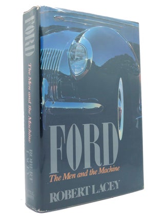 Item #148626 FORD THE MEN AND THE MACHINE. Robert Lacey