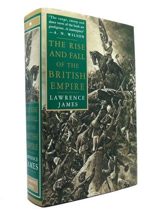 Item #148879 THE RISE AND FALL OF THE BRITISH EMPIRE. Lawrence James