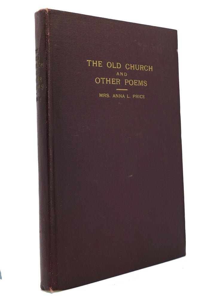 Item #149234 THE OLD CHURCH AND OTHER POEMS 1850-1921. Anna L. Price.