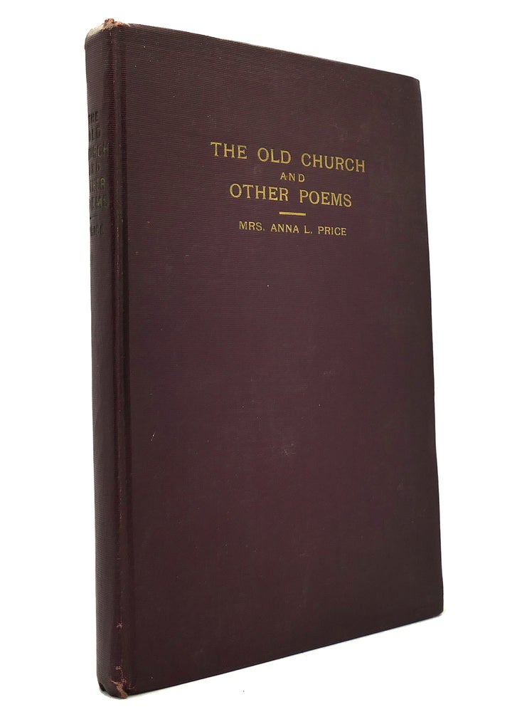 Item #149235 THE OLD CHURCH AND OTHER POEMS 1850-1921. Anna L. Price.