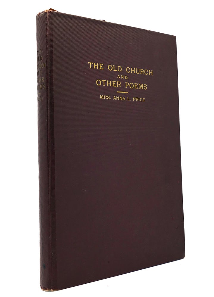 Item #149236 THE OLD CHURCH AND OTHER POEMS 1850-1921. Anna L. Price.