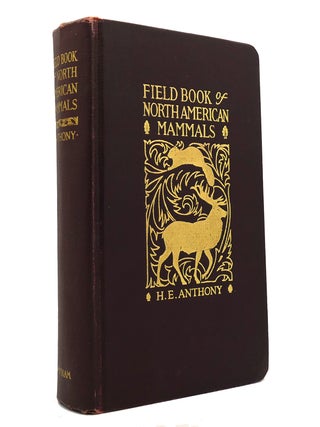 Item #149377 FIELD BOOK OF NORTH AMERICAN MAMMALS. H. E. Anthony