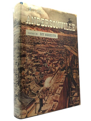 Item #149446 THIS WAS ANDERSONVILLE. Roy Meredith John McElroy