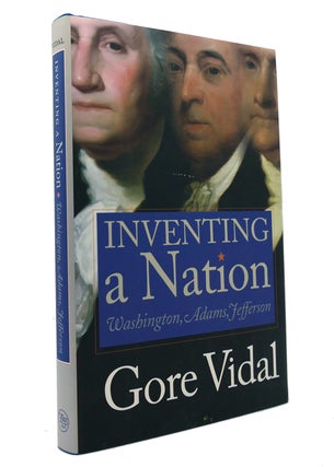 Item #149496 INVENTING A NATION Washington, Adams, Jefferson. Gore Vidal