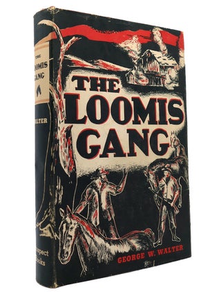 Item #149554 THE LOOMIS GANG. George W. Walter