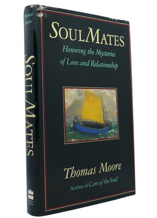 Item #149568 SOUL MATES Honoring the Mysteries of Love and Relationship. Thomas Moore