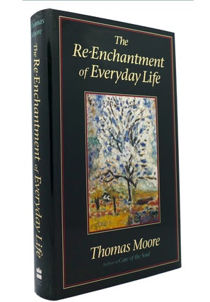 Item #149569 THE RE-ENCHANTMENT OF EVERYDAY LIFE. Thomas Moore