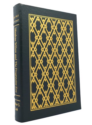 Item #149771 WOODROW WILSON AND THE PROGRESSIVE ERA, 1910-1917 Easton Press. Arthur S. Link