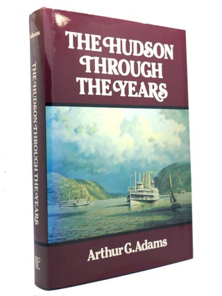 Item #149921 THE HUDSON THROUGH THE YEARS. Arthur G. Adams