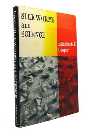Item #149978 SILKWORMS AND SCIENCE. Elizabeth K. Cooper