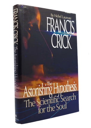 Item #150045 THE ASTONISHING HYPOTHESIS The Scientific Search for the Soul. Francis Crick