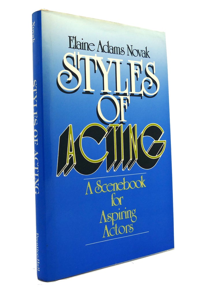 Item #150188 STYLES OF ACTING A Scenebook for Aspiring Actors. Elaine Adams Novak.