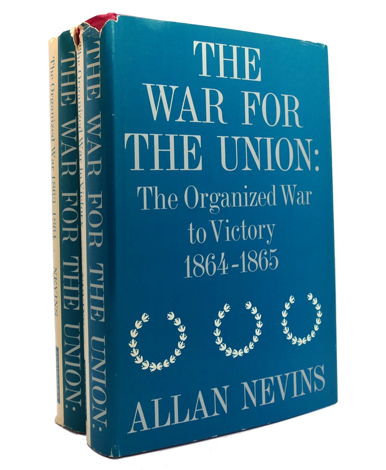 Item #150240 THE WAR FOR THE UNION VOLS. 3, 4 The Organized War 1863-1864, the Organized War to Victory, 1864-1865. Allan Nevins.