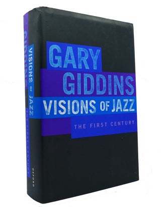 Item #150295 VISIONS OF JAZZ The First Century. Gary Giddins