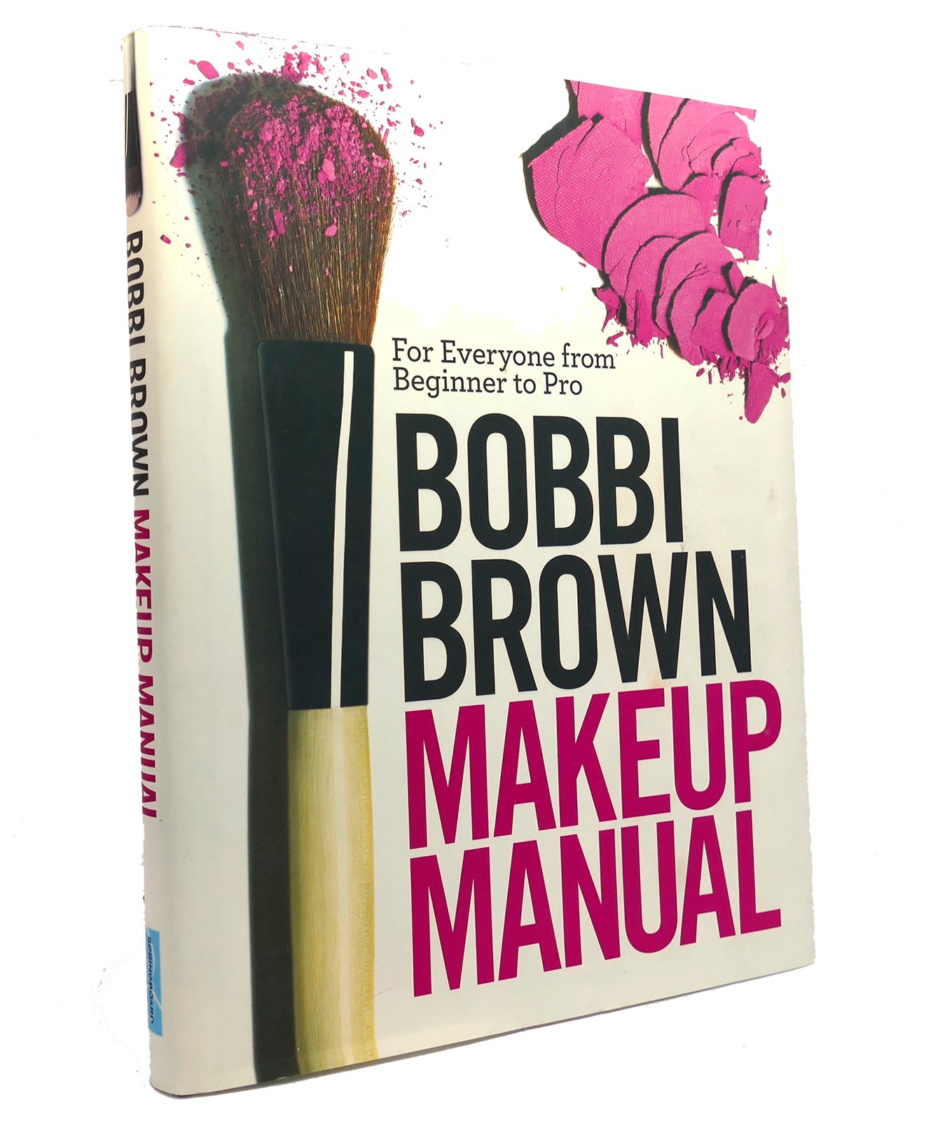 Bobbi Brown Makeup Manual: For Everyone from Beginner to Pro [Book]