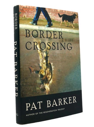 Item #150581 BORDER CROSSING A Novel. Pat Barker