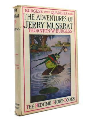 Item #150627 THE ADVENTURES OF JERRY MUSKRAT. Thornton W. Burgess
