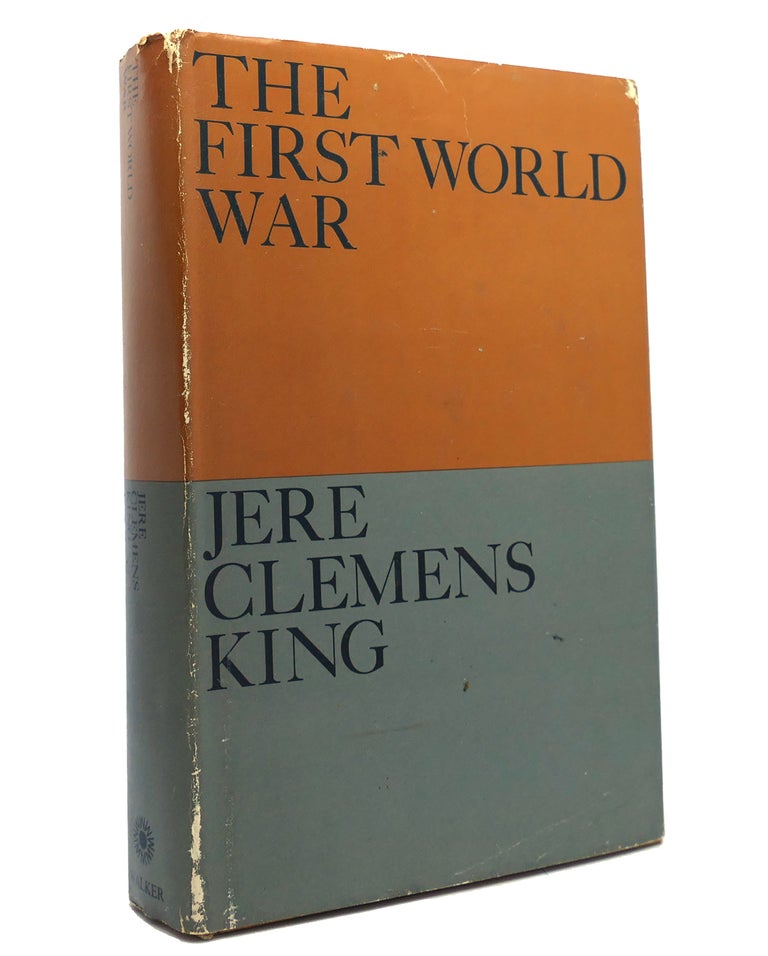 Item #150658 THE FIRST WORLD WAR. Jere Clemens King.