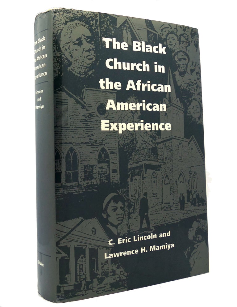 Item #150704 THE BLACK CHURCH IN THE AFRICAN-AMERICAN EXPERIENCE. C. Eric Lincoln.
