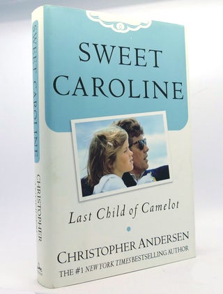 Item #150746 SWEET CAROLINE Last Child of Camelot. Christopher Andersen