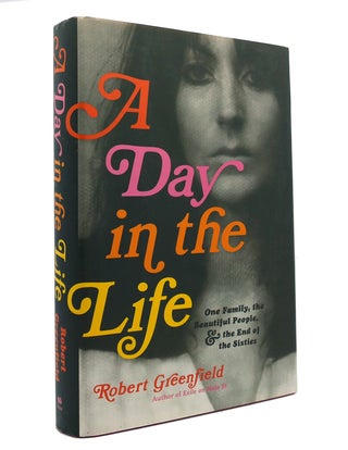 Item #150942 A DAY IN THE LIFE One Family, the Beautiful People, and the End of the Sixties....