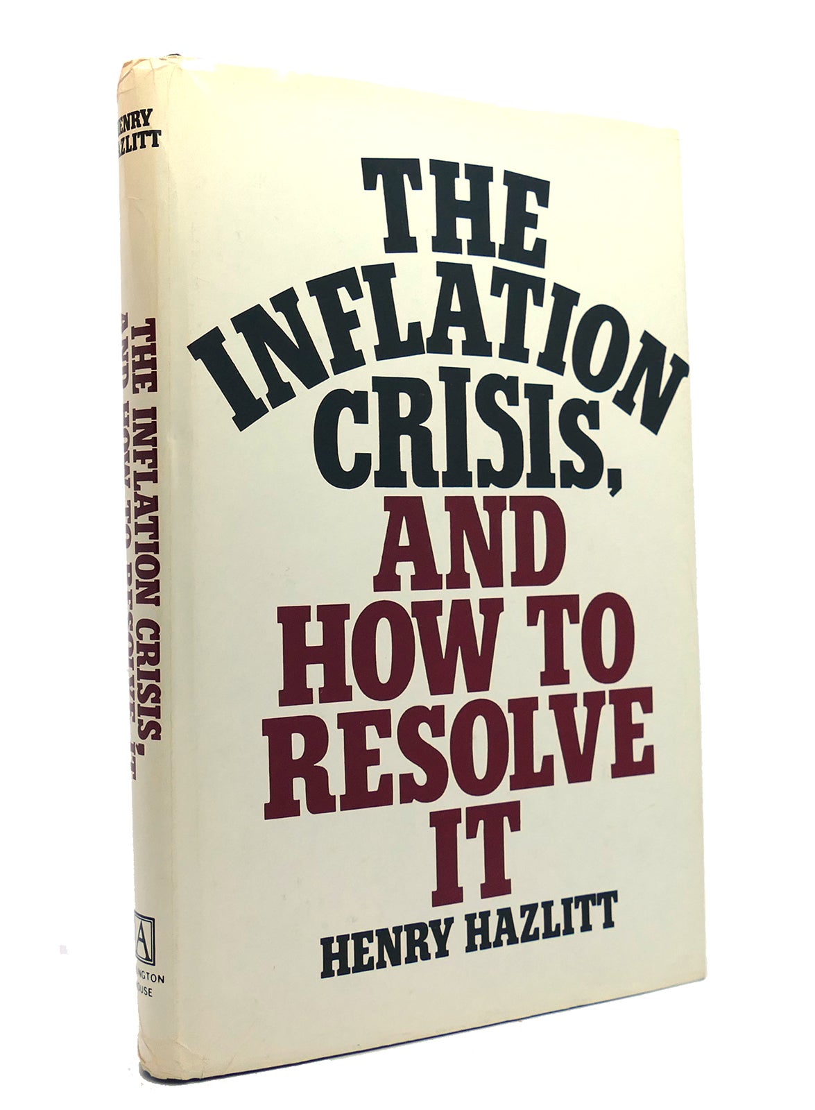 THE INFLATION CRISIS, AND HOW TO RESOLVE IT | Henry Hazlitt | First ...