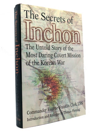 Item #151163 THE SECRETS OF INCHON; The Untold Story of the Most Daring Covert Mission of the...