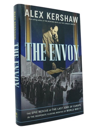 Item #151165 THE ENVOY The Epic Rescue of the Last Jews of Europe in the Desperate Closing Months...