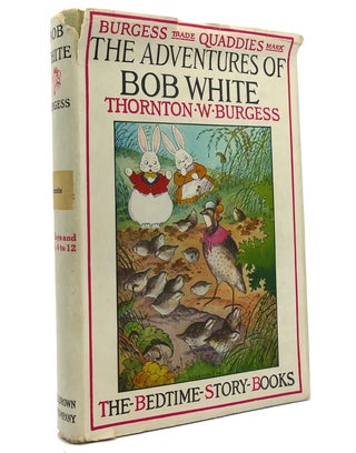 Item #151246 THE ADVENTURES OF BOB WHITE. Thornton W. Burgess