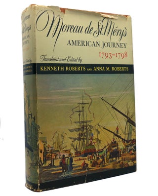 Item #151257 MOREAU DE ST. MERY'S AMERICAN JOURNEY 1793-1798. Kenneth, Anna M. Roberts