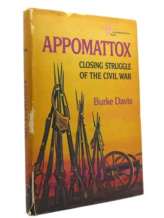 Item #151322 APPOMATTOX Closing Struggle of the Civil War. Burke Davis