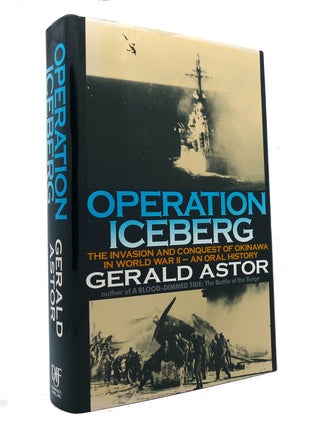 Item #151329 OPERATION ICEBERG The Invasion and Conquest of Okinawa in World War II--An Oral...