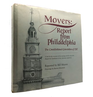 Item #151348 MOYERS; Report from Philadelphia the Constitutional Convention of 1787. Bill Moyers