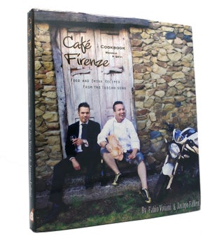 Item #151721 CAFE FIRENZE COOKBOOK Food and Drink Recipes from the Tuscan Sons. Fabio Viviani,...