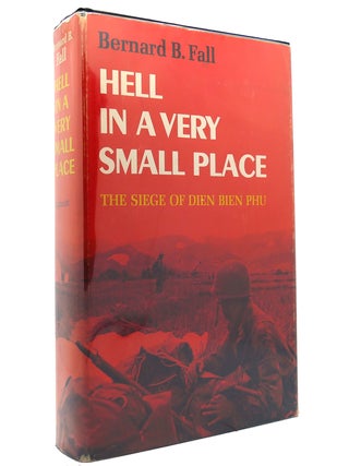 Item #151888 HELL IN A VERY SMALL PLACE The Siege of Dien Bien Phu. Bernard B. Fall