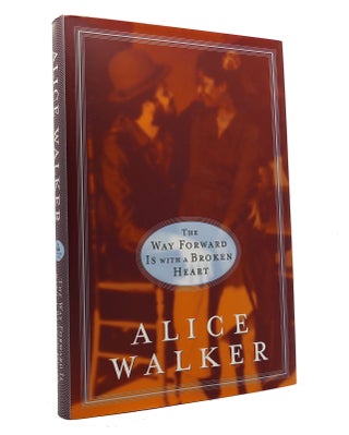 Item #151963 THE WAY FORWARD IS WITH A BROKEN HEART. Alice Walker