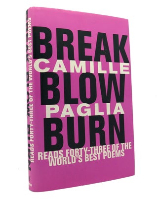 Item #151965 BREAK, BLOW, BURN Camille Paglia Reads Forty-Three of the World's Best Poems....