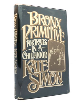 Item #152015 BRONX PRIMITIVE PORTRAITS IN A CHILDHOOD. Kate Simon