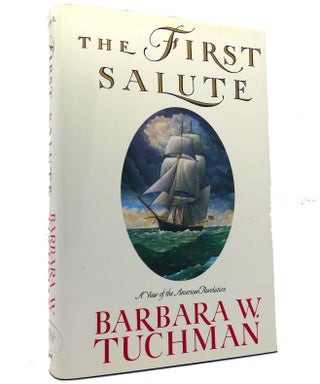 Item #152092 THE FIRST SALUTE A View of the American Revolution. Barbara W. Tuchman