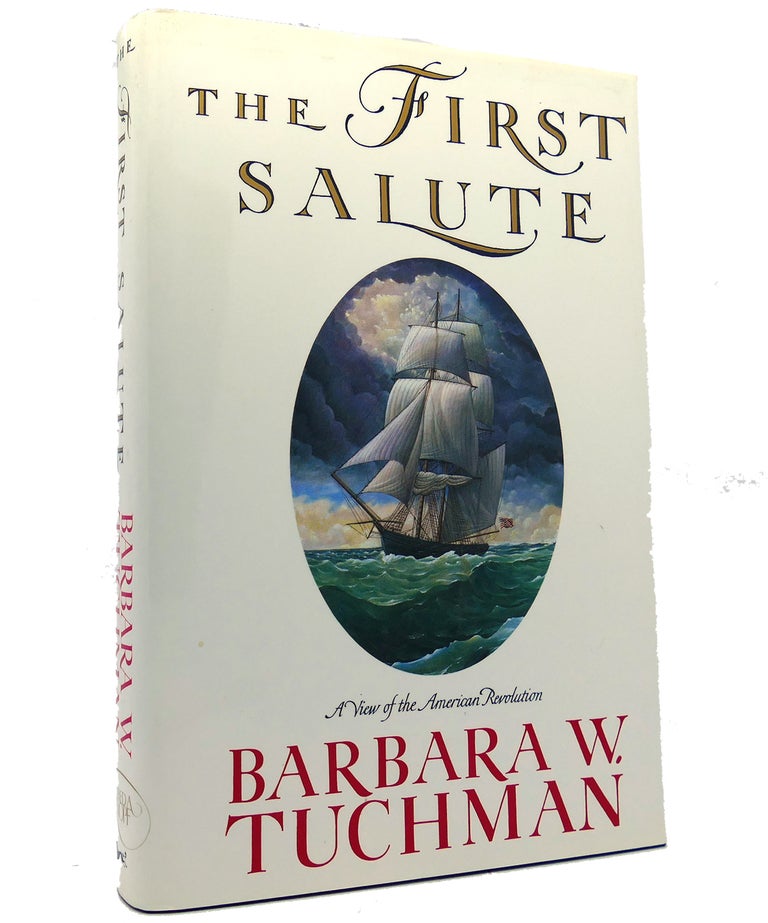 Item #152092 THE FIRST SALUTE A View of the American Revolution. Barbara W. Tuchman.