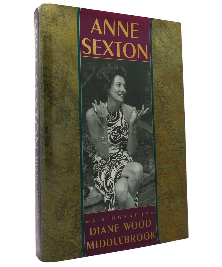 Item #152099 ANNE SEXTON A Biography. Diane Wood Middlebrook.