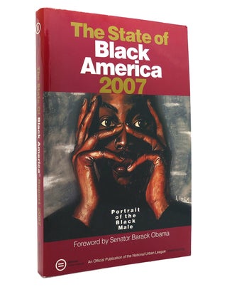 Item #152103 THE STATE OF BLACK AMERICA 2007 Portrait of the Black Male. National Urban League,...
