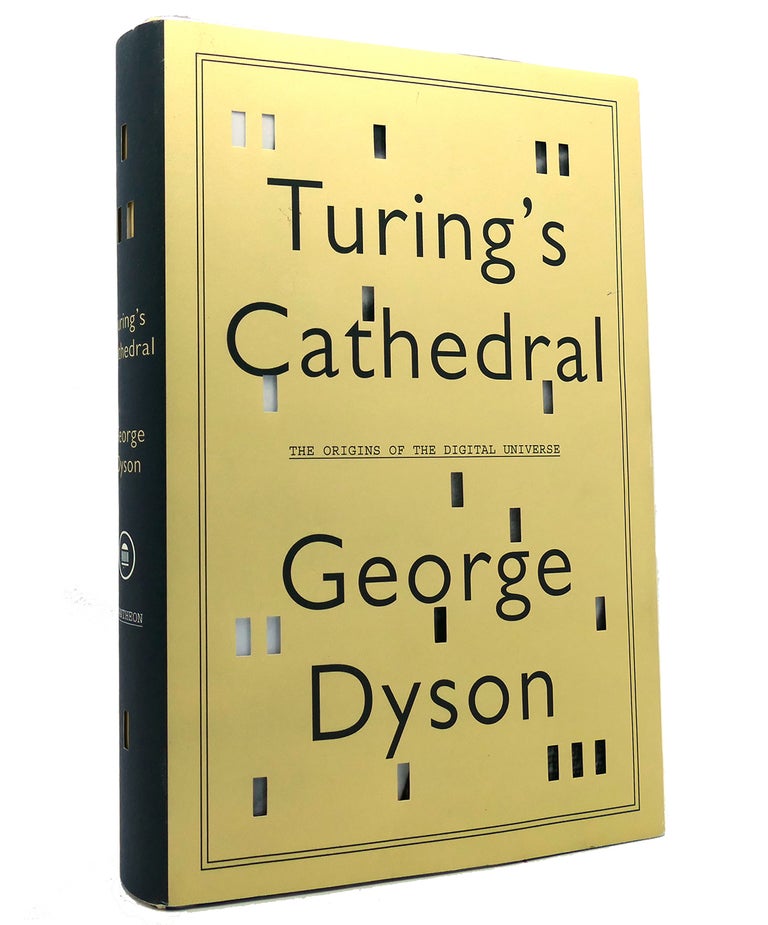 Item #152137 TURING'S CATHEDRAL The Origins of the Digital Universe. George Dyson.