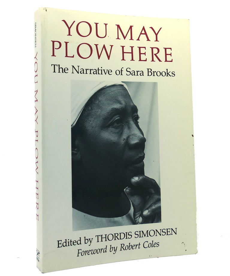 Item #152174 YOU MAY PLOW HERE The Narrative of Sara Brooks. Sara Brooks, Thordis Simonsen.