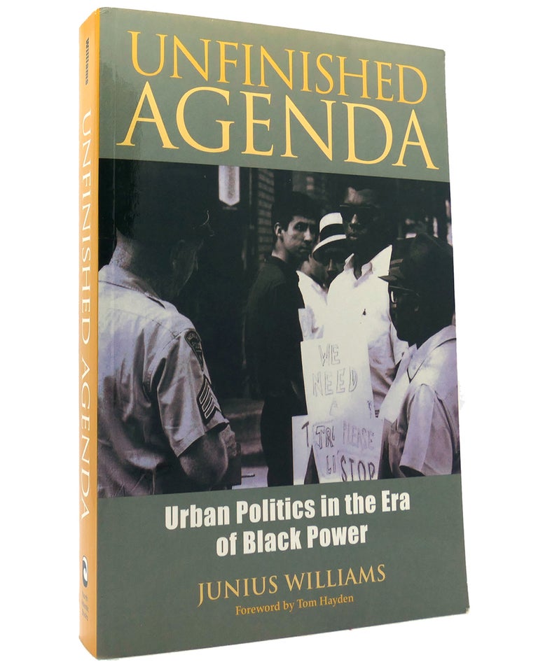 Item #152175 UNFINISHED AGENDA Urban Politics in the Era of Black Power. Junius Williams.